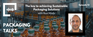 The key to achieving Sustainable Packaging Solutions with Ravi Mody
