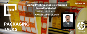 Ep 16 - Digital Printing enables enhanced Speed to Market with Louis Francis