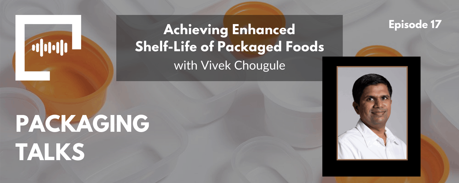 Achieving Enhanced Shelf-Life of Packaged Foods